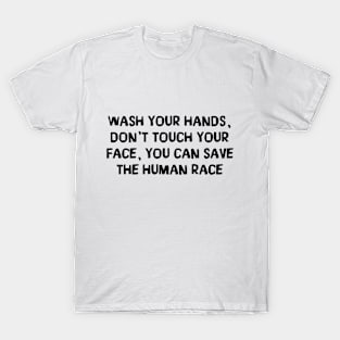 Wash Your Hands Don't Touch Your Face Coronavirus T-Shirt